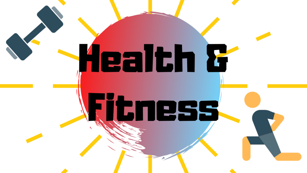 Health and fitness